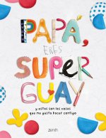 PAPA, ERES SUPERGUAY