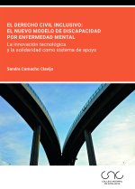 EL DERECHO CIVIL INCLUSIVO: EL NUEVO MODELO DE DISCAPACIDAD POR ENFERMEDAD MENTA