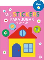 MIS STICKERS PARA JUGAR - MI DIA A DIA