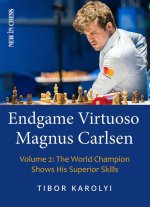 Endgame Virtuoso Magnus Carlsen: Volume 2: His Best and Most Instructive Endgames Yet