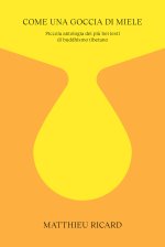 Come una goccia di miele. Piccola antologia dei più bei testi di buddhismo tibetano