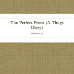 THE Perfect Front(diary of a thug)