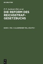 Die Reform des Reichsstrafgesetzbuchs, Band 1, Teil 1, Allgemeiner Teil, Hälfte 1