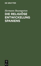 Die religiöse Entwickelung Spaniens