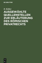 Ausgewählte Quellenstellen zur Erläuterung des römischen Privatrechts