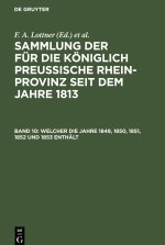 Sammlung der für die Königlich Preussische Rhein-Provinz seit dem Jahre 1813, Band 10, Welcher die Jahre 1849, 1850, 1851, 1852 und 1853 enthält