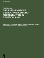 Das Kirchenrecht der Katholiken und Protestanten in Deutschland, Band 2, Hälfte 2, System der katolischen Kirchenrechts mit besonderer Rücksicht auf D