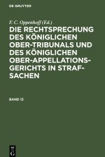 Die Rechtsprechung des Königlichen Ober-Tribunals und des Königlichen Ober-Appellations-Gerichts in Straf-Sachen, Band 13, Die Rechtsprechung des Köni