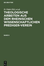 Theologische Arbeiten aus dem rheinischen wissenschaftlichen Prediger-Verein, Band 6, Theologische Arbeiten aus dem rheinischen wissenschaftlichen Pre