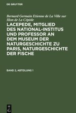 Lacepede, Mitglied des National-Institus und Professor an dem Museum der Naturgeschichte zu Paris, Naturgeschichte der Fische, Band 2, Abteilung 1
