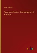 Peruanische Mumien - Untersuchungen mit X-Strahlen