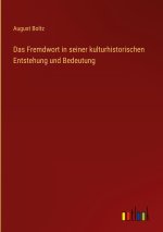 Das Fremdwort in seiner kulturhistorischen Entstehung und Bedeutung