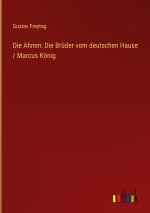 Die Ahnen: Die Brüder vom deutschen Hause / Marcus König