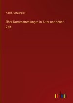Über Kunstsammlungen in Alter und neuer Zeit