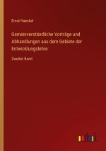 Gemeinverständliche Vorträge und Abhandlungen aus dem Gebiete der Entwicklungslehre
