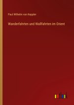 Wanderfahrten und Wallfahrten im Orient