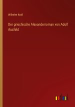 Der griechische Alexanderroman von Adolf Ausfeld