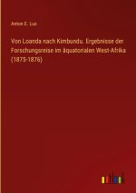 Von Loanda nach Kimbundu. Ergebnisse der Forschungsreise im äquatorialen West-Afrika (1875-1876)