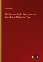 Wilh. Dan. Jos. Kochs Taschenbuch der Deutschen und Schweizer Flora