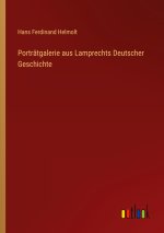 Porträtgalerie aus Lamprechts Deutscher Geschichte
