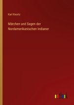 Märchen und Sagen der Nordamerikanischen Indianer