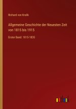 Allgemeine Geschichte der Neuesten Zeit von 1815 bis 1915