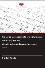 Nouveaux résultats et solutions techniques en électrodynamique classique