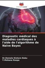 Diagnostic médical des maladies cardiaques ? l'aide de l'algorithme de Na?ve Bayes