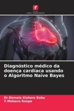 Diagnóstico médico da doença cardíaca usando o Algoritmo Na?ve Bayes