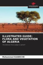 ILLUSTRATED GUIDE: FLORA AND VEGETATION OF ALGERIA