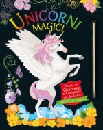 Unicorni magici. Gratta e colora