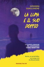 luna e il suo doppio. La quarta indagine del commissario Tano Martini