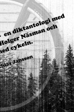 Di ?ngermanländska - en diktantologi med Skogs-Bo Olsson, Holger Näsman och Jonte med cykeln.