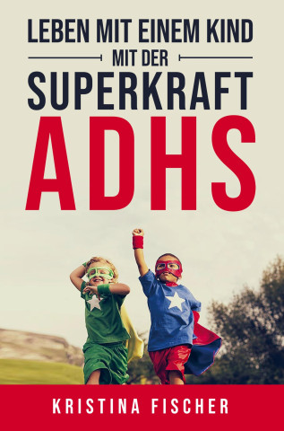 Leben mit einem Kind mit der Superkraft ADHS