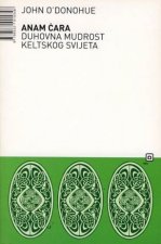 Anam Cara: duhovna mudrost keltskog svijeta