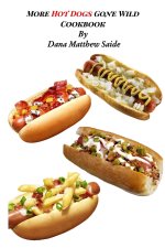 More Hot Dogs Gone Wild Cookbook