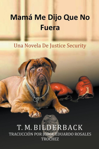 Mamá Me Dijo Que No Fuera - Una Novela De Justice Security