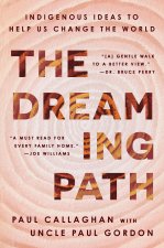 The Dreaming Path: Indigenous Thinking to Change Your Life