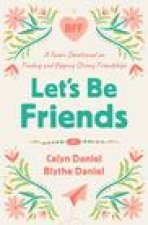 Let's Be Friends: A Tween Devotional on Finding and Keeping Strong Friendships