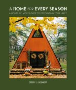 A Home for Every Season: A Month-By-Month Guide on How to Uniquely Decorate Your Space