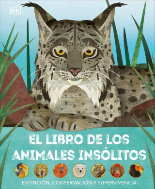 El Libro de Animales Inslitos: Exfincion, Conservacion Y Supervivencia