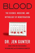 Blood: The Science, Medicine, and Mythology of Menstruation