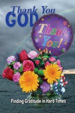 Thank You God: Finding Gratitude in Hard Times