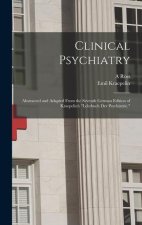 Clinical Psychiatry: Abstracted and Adapted From the Seventh German Edition of Kraepelin's Lehrbuch der Psychiatrie.