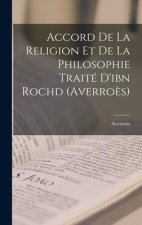 Accord De La Religion Et De La Philosophie Traité D'ibn Rochd (Averro?s)