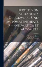 Herons Von Alexandria Druckwerke Und Automatentheater = Pneumatica Et Automata
