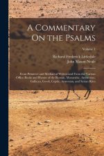 A Commentary On the Psalms: From Primitive and Mediaeval Writers and From the Various Office-Books and Hymns of the Roman, Mozarabic, Ambrosian, G