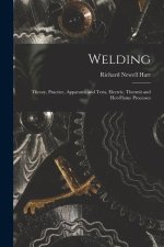 Welding: Theory, Practice, Apparatus and Tests, Electric, Thermit and Hot-Flame Processes