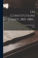 Les Constitutions D'ha?ti, 1801-1885...