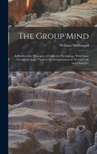 The Group Mind: A Sketch of the Principles of Collective Psychology, With Some Attempt to Apply Them to the Interpretation of National